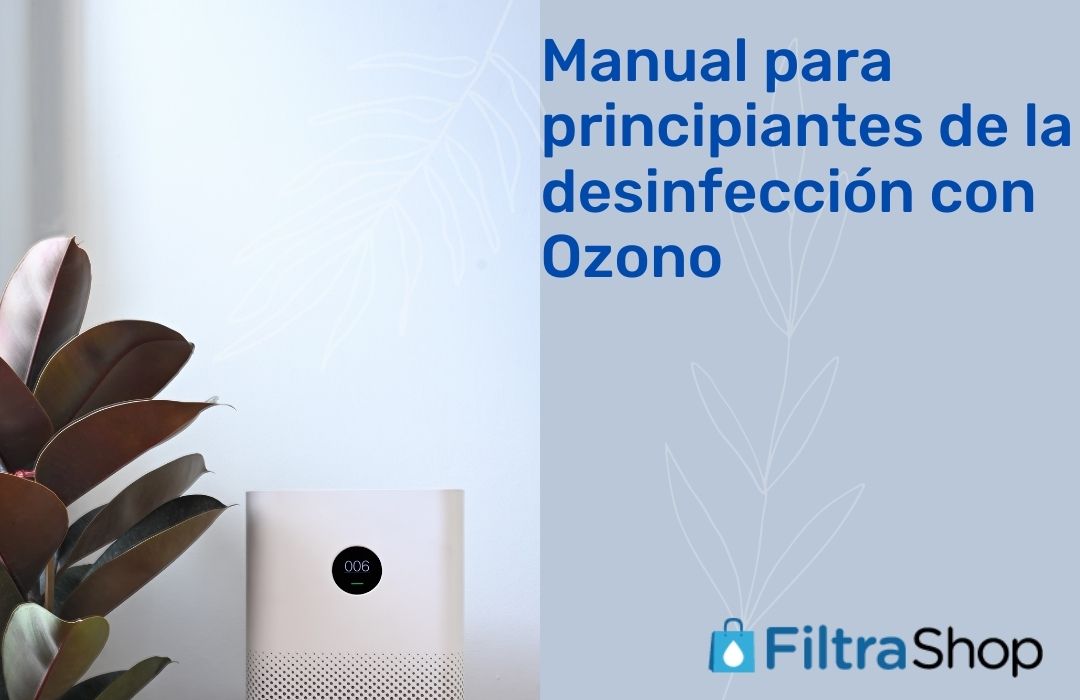 Manual para principiantes de la desinfección con Ozono - Filtrashop